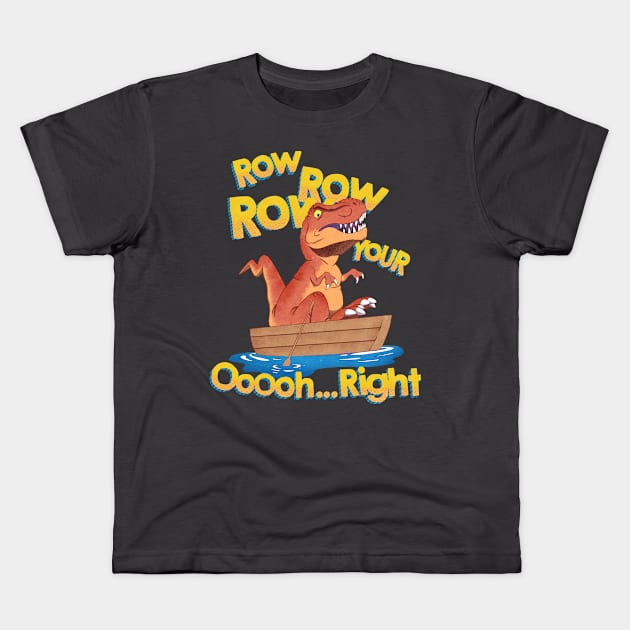 row row row your. oh right Kids T-Shirt by Ildegran-tees